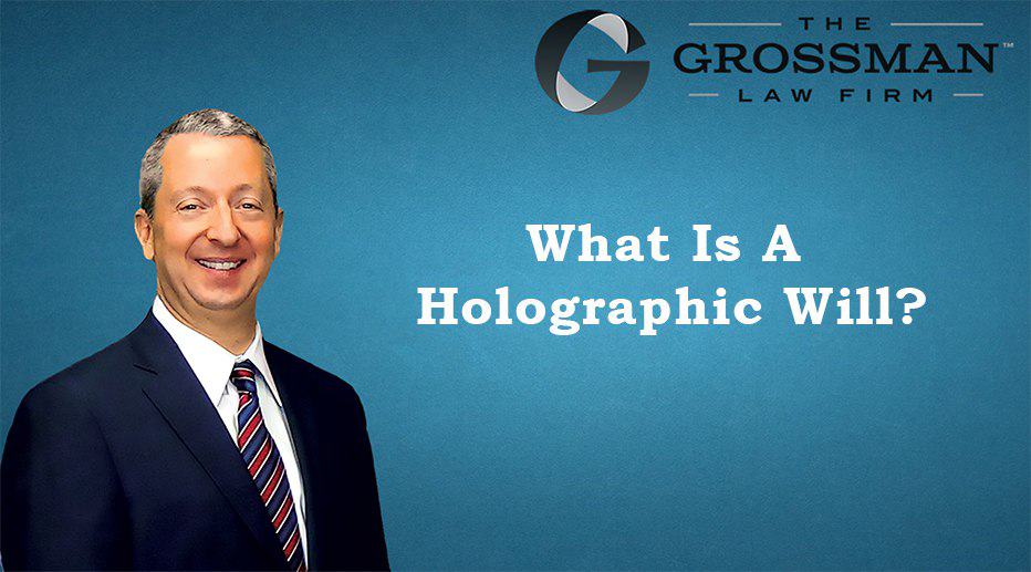 A Valid Holographic Will The Grossman Law Firm APC